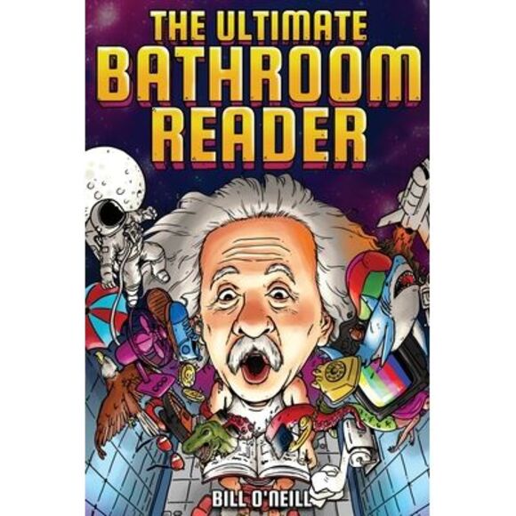 The Ultimate Bathroom Reader: Interesting Stories, Fun Facts and Just Crazy Weir - Picture 1 of 1